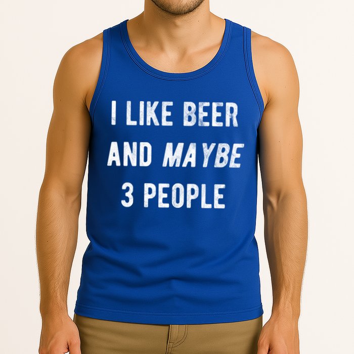 I Like Beer And Maybe 3 People Tank Top