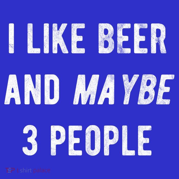 I Like Beer And Maybe 3 People Womens T-Shirt