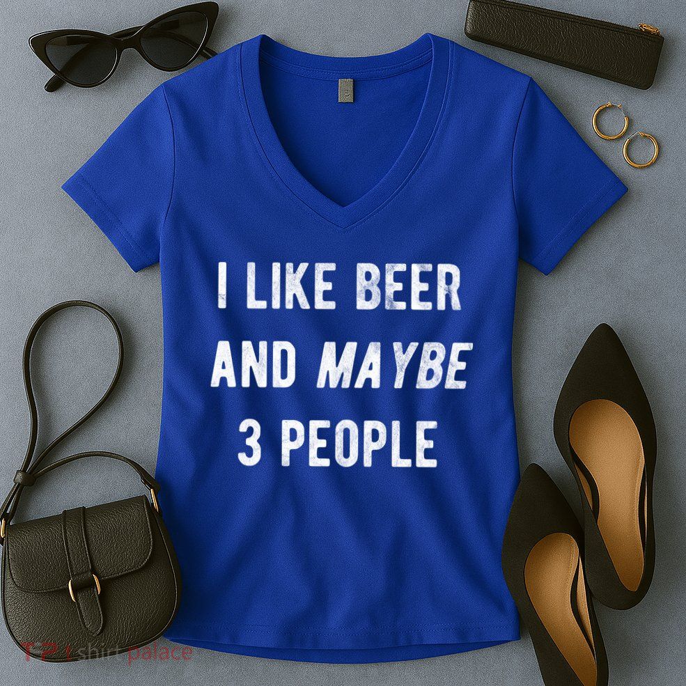 I Like Beer And Maybe 3 People Women's V-Neck T-Shirt