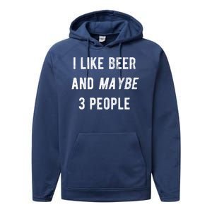 I Like Beer And Maybe 3 People Performance Fleece Hoodie