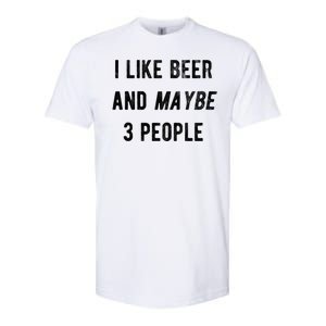 I Like Beer And Maybe 3 People Softstyle CVC T-Shirt