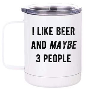 I Like Beer And Maybe 3 People 12 oz Stainless Steel Tumbler Cup