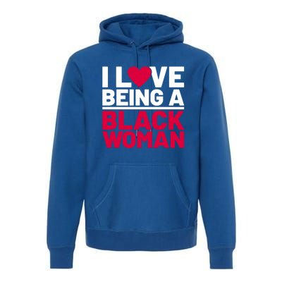 I Love Being A Black Funny Black History Month Cool Gift Premium Hoodie