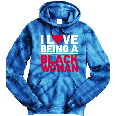 I Love Being A Black Funny Black History Month Cool Gift Tie Dye Hoodie