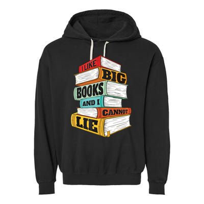 I Like Big Books And I Cannot Lie Librarian Book Reader Garment-Dyed Fleece Hoodie