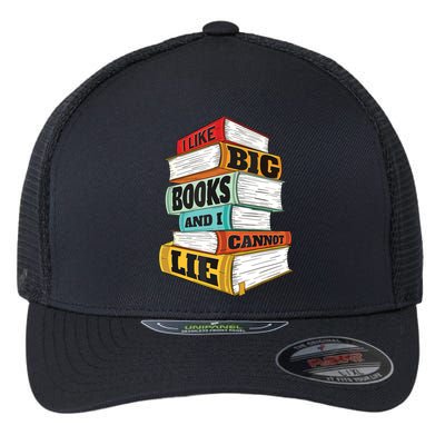 I Like Big Books And I Cannot Lie Librarian Book Reader Flexfit Unipanel Trucker Cap