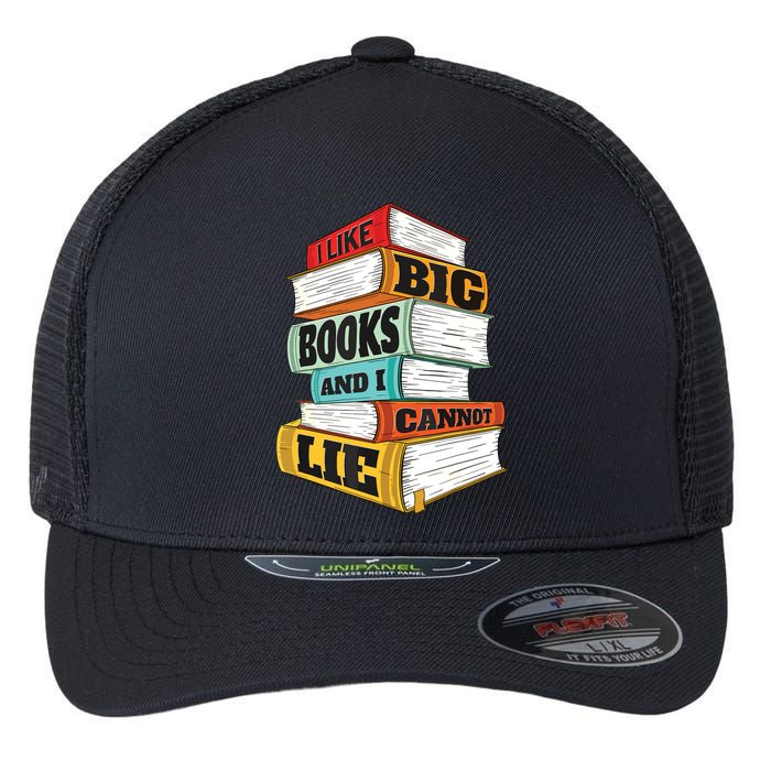 I Like Big Books And I Cannot Lie Librarian Book Reader Flexfit Unipanel Trucker Cap