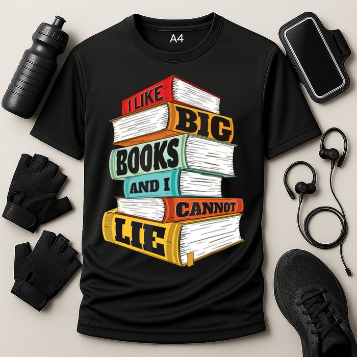 I Like Big Books And I Cannot Lie Librarian Book Reader Performance Shirt