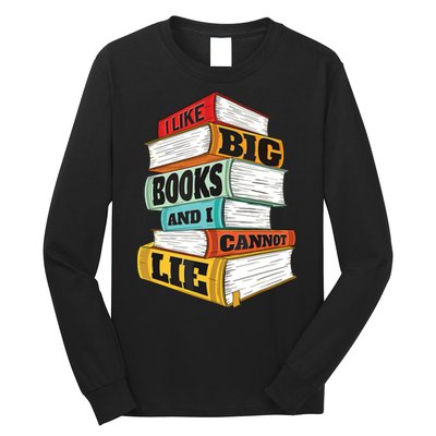 I Like Big Books And I Cannot Lie Librarian Book Reader Long Sleeve Shirt