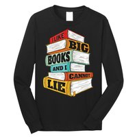 I Like Big Books And I Cannot Lie Librarian Book Reader Long Sleeve Shirt