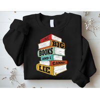 I Like Big Books And I Cannot Lie Librarian Book Reader Sweatshirt
