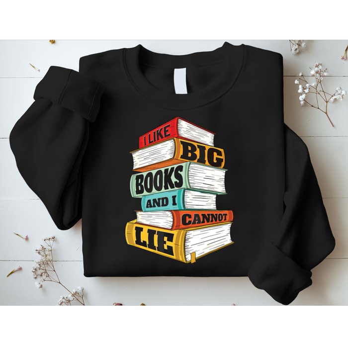 I Like Big Books And I Cannot Lie Librarian Book Reader Sweatshirt