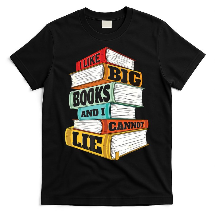 I Like Big Books And I Cannot Lie Librarian Book Reader T-Shirt