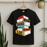 I Like Big Books And I Cannot Lie Librarian Book Reader T-Shirt
