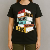 I Like Big Books And I Cannot Lie Librarian Book Reader T-Shirt