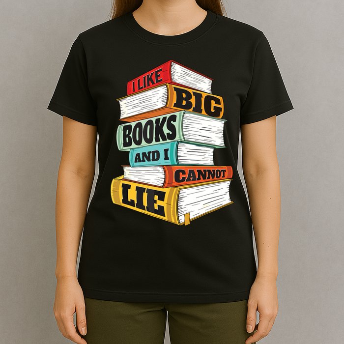 I Like Big Books And I Cannot Lie Librarian Book Reader T-Shirt