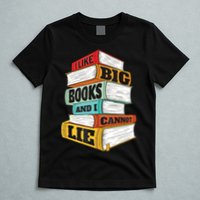 I Like Big Books And I Cannot Lie Librarian Book Reader T-Shirt