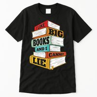 I Like Big Books And I Cannot Lie Librarian Book Reader Tall T-Shirt