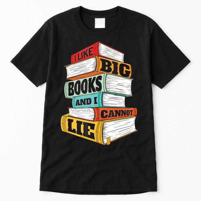 I Like Big Books And I Cannot Lie Librarian Book Reader Tall T-Shirt