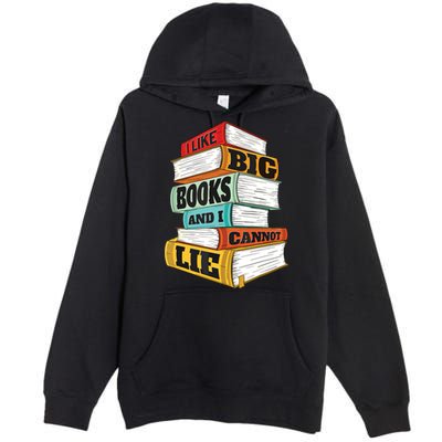 I Like Big Books And I Cannot Lie Librarian Book Reader Premium Pullover Hoodie