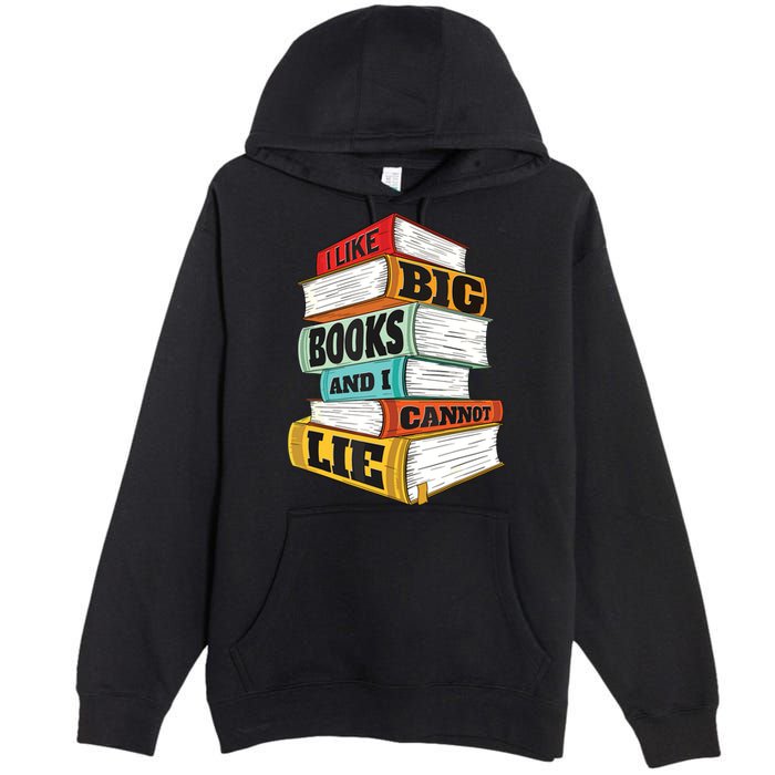 I Like Big Books And I Cannot Lie Librarian Book Reader Premium Pullover Hoodie