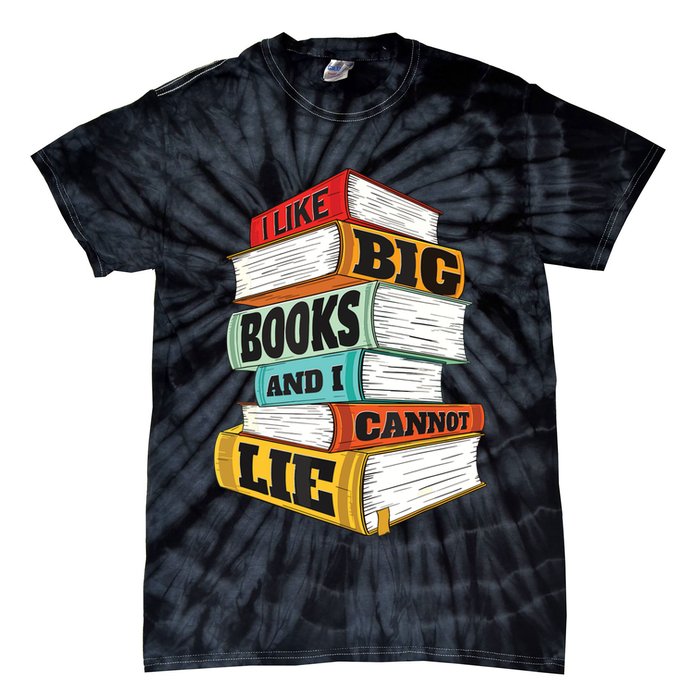 I Like Big Books And I Cannot Lie Librarian Book Reader Tie-Dye T-Shirt