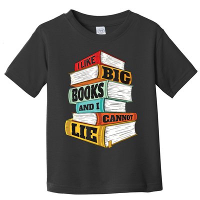 I Like Big Books And I Cannot Lie Librarian Book Reader Toddler T-Shirt