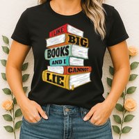 I Like Big Books And I Cannot Lie Librarian Book Reader Womens T-Shirt