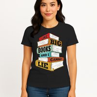 I Like Big Books And I Cannot Lie Librarian Book Reader Womens T-Shirt