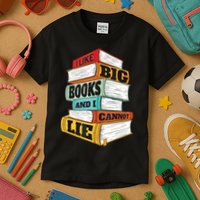 I Like Big Books And I Cannot Lie Librarian Book Reader Kids T-Shirt