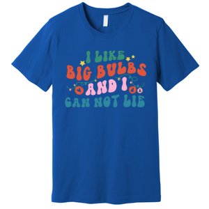 I Like Big Bulbs And I Can Not Lie Cute Gift Premium T-Shirt