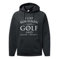 I Like Bourbon Golf Lover Golfing Golfer Putter Performance Fleece Hoodie