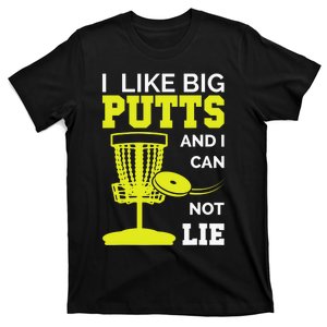 I Like Big Putts And I Cannot Lie Disc Golf Frisbee Funny T-Shirt