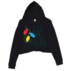 I Like Big Bulbs And I Cannot Lie Funny Christmas Gift Crop Fleece Hoodie