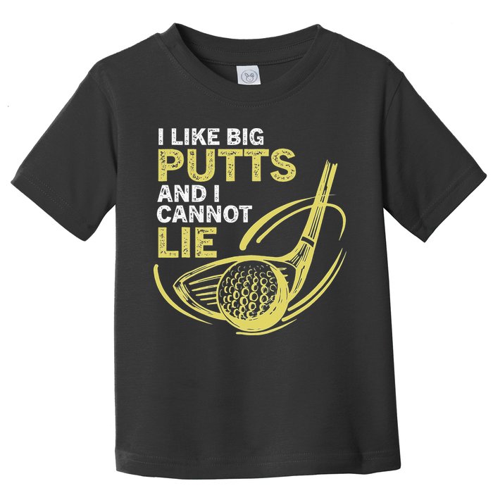 I Like Big Putts And I Cannot Lie Vintage Saying Golf Toddler T-Shirt