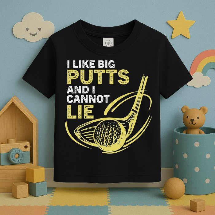 I Like Big Putts And I Cannot Lie Vintage Saying Golf Toddler T-Shirt