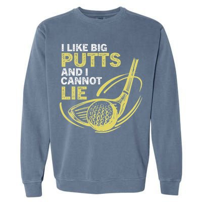 I Like Big Putts And I Cannot Lie Vintage Saying Golf Garment-Dyed Sweatshirt