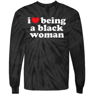 I Love Being Black Woman I Heart Being Black Woman Tie-Dye Long Sleeve Shirt