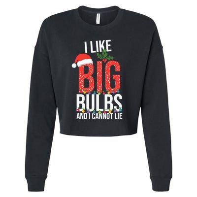 I Like Big Bulbs And Cannot Lie Funny Christmas Gift Great Gift Cropped Pullover Crew