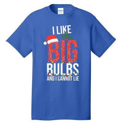 I Like Big Bulbs And Cannot Lie Funny Christmas Gift Great Gift Tall T-Shirt