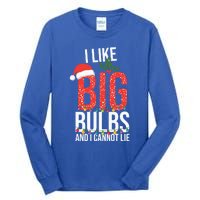 I Like Big Bulbs And Cannot Lie Funny Christmas Gift Great Gift Tall Long Sleeve T-Shirt