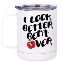 I Look Better Bent Over Funny Peach 12 oz Stainless Steel Tumbler Cup