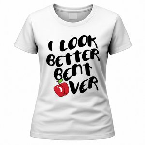 I Look Better Bent Over Funny Peach Women's T-Shirt