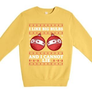 I Like Big Bulbs And I Cannot Lie Ugly Christmas Sweater Gift Premium Crewneck Sweatshirt