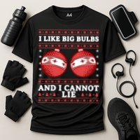 I Like Big Bulbs And I Cannot Lie Ugly Christmas Sweater Gift Cooling Performance Crew T-Shirt