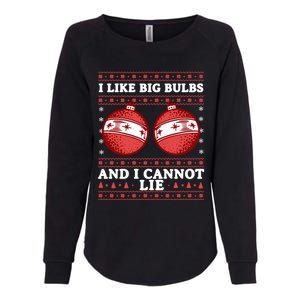 I Like Big Bulbs And I Cannot Lie Ugly Christmas Sweater Gift Womens California Wash Sweatshirt