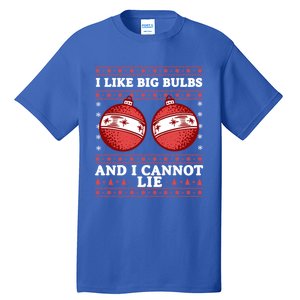 I Like Big Bulbs And I Cannot Lie Ugly Christmas Sweater Gift Tall T-Shirt