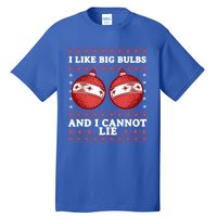 I Like Big Bulbs And I Cannot Lie Ugly Christmas Sweater Gift Tall T-Shirt