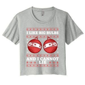 I Like Big Bulbs And I Cannot Lie Ugly Christmas Sweater Gift Women's Crop Top Tee