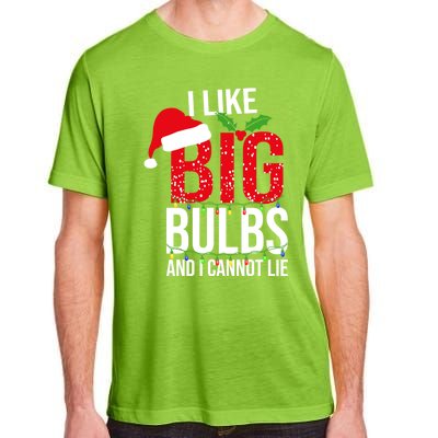 I Like Big Bulbs And Cannot Lie Christmas Light Decorator Gift Adult ChromaSoft Performance T-Shirt